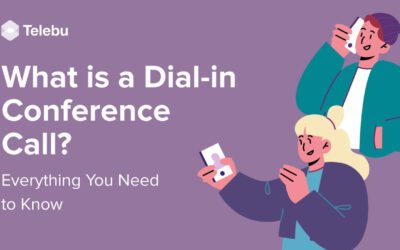What is a Dial-in Conference Call? Everything You Need to Know