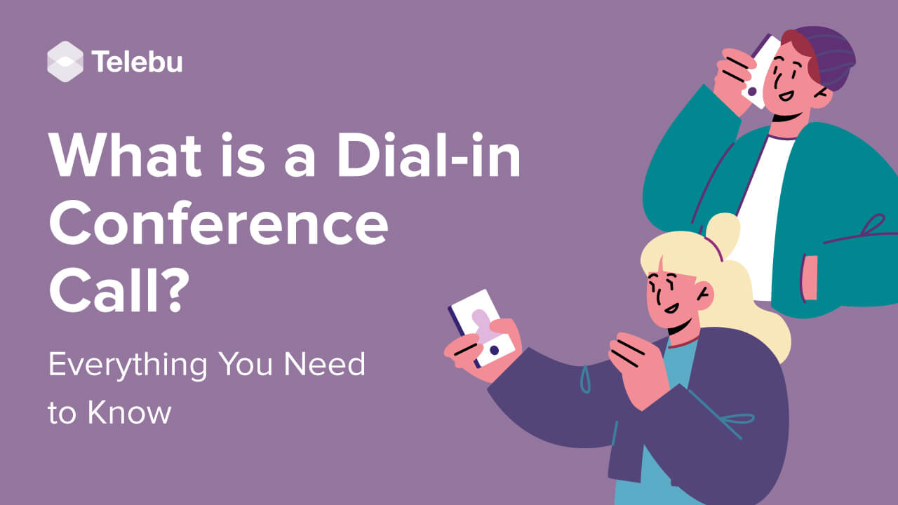What is a Dial-in Conference Call? Everything You Need to Know