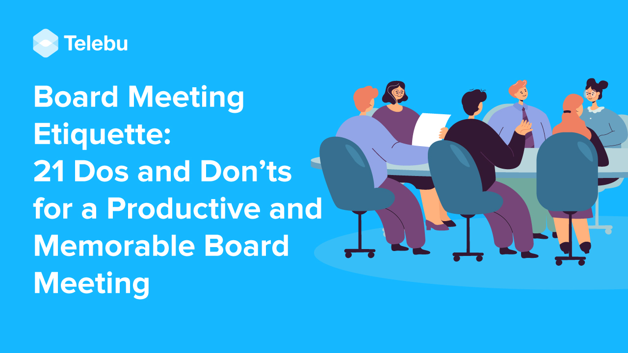Board Meeting Etiquette: 21 Dos and Don’ts For a Productive And Memorable Board Meeting