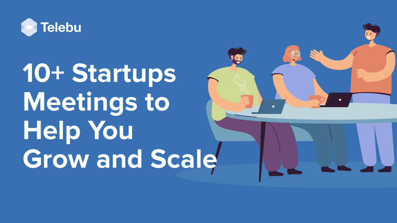 10+ Startup Meetings to Help You Grow and Scale