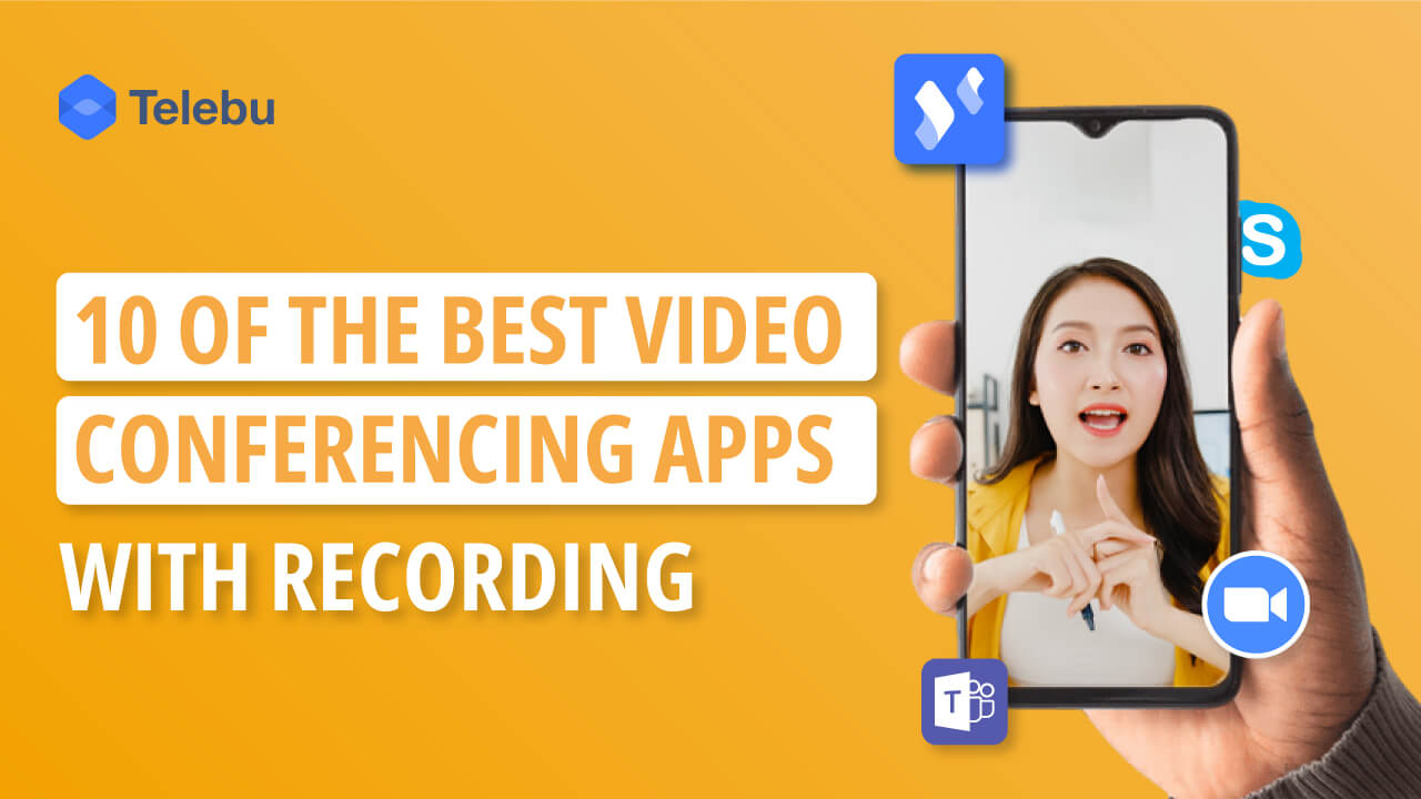 10 Best Video Conferencing Apps With Recording For More Efficient Meetings