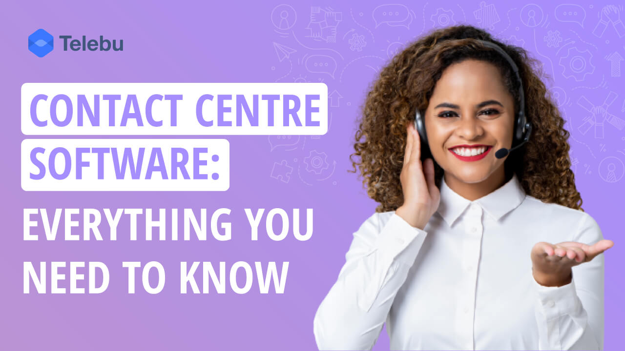 Contact Center Software: Everything You Need to Know