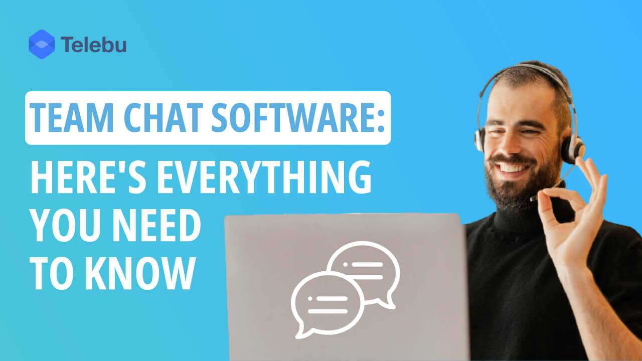 Team Chat Software: Here’s Everything You Need To Know