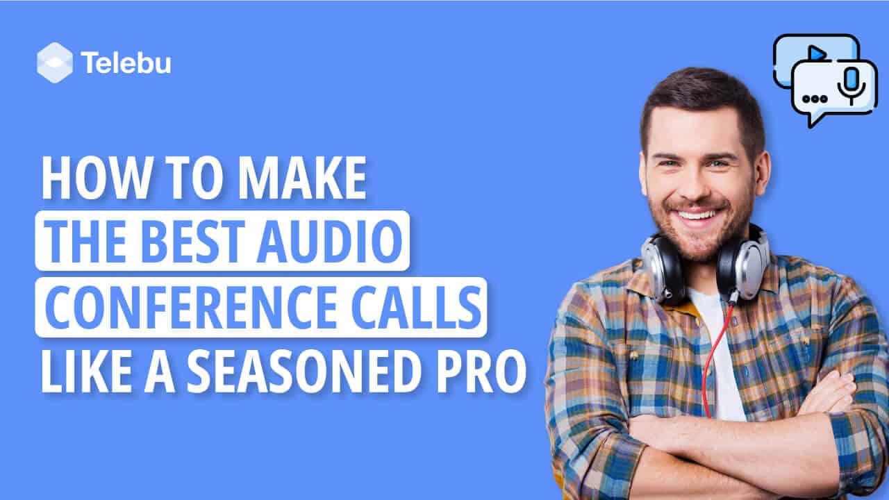how to make the best audio conference calls