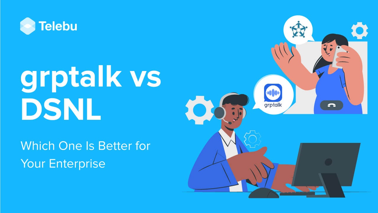 Grptalk Vs DSNL: Which One Is Better for Your Enterprise