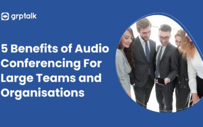 5 Benefits of Audio Conferencing For Large Teams and Organisations