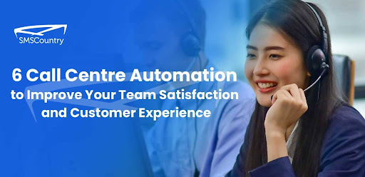 24 Call Centre Automation to Improve Your Team Satisfaction And Customer Experience