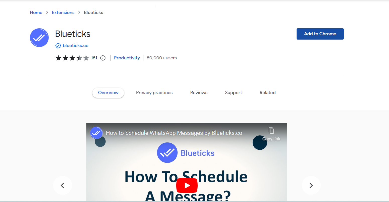 How to schedule messages on WhatsApp Web | Step 1: Browse to the Chrome Web Store and search for Blueticks. Click the “Add to Chrome button”. After which, sign up by clicking on the Blueticks symbol.


