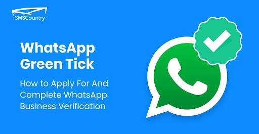 WhatsApp Green Tick | How to Apply For And Complete WhatsApp Business Verification